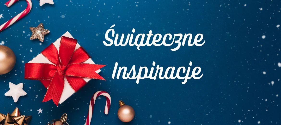 Świąteczne inspiracje 2025 – prezent, który zostanie zapamiętany